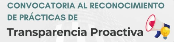 Convocatoria al reconocimiento de prácticas de transparencia proactiva