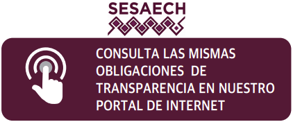 Consulta nuestras obligaciones de transparencia en el portal de la SESAECH